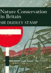 Nature Conservation in Britain - Laurence Dudley Stamp