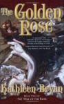 The Golden Rose (War of the Rose Trilogy) - Kathleen Bryan