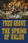 The Spring of Valor - Fred Grove