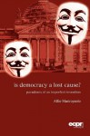 Is Democracy a Lost Cause?: Paradoxes of the Imperfect Invention - Alfio Mastropaolo