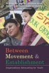 Between Movement and Establishment: Organizations Advocating for Youth - Milbrey W. McLaughlin, W. Richard Scott, Sarah Deschenes, Kathryn Hopkins