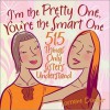 I'm the Pretty One, You're the Smart One: 515 Things Only Sisters Understand - Lorraine Bodger