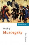 The Life of Musorgsky - Caryl Emerson