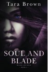 Soul and Blade (Blood and Bone Series) - Tara Brown