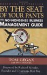 By the Seat of Your Pants: The No-Nonsense Business Management Guide - Tom Gegax, Phil Bolsta