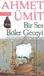 Bir Ses Böler Geceyi - Ahmet Ümit