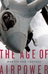 The Age Of Airpower - Martin van Creveld