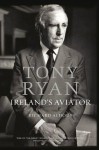 Tony Ryan: Ireland's Aviator - Richard Aldous