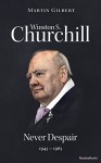 Winston S. Churchill: Never Despair, 1945-1965 (Volume VIII) (Churchill Biography Book 8) - Martin Gilbert