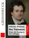 Der Talisman (Grossdruck): Posse Mit Gesang in Drei Aufzugen - Johann Nestroy