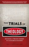 Trials of Theology - Brian Rosner, Andrew Cameron