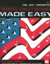 Patriotic Songs for Piano Made Easy - Gail Smith