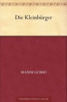 Die Kleinbürger (German Edition) - Maxim Gorki