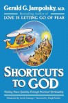 Shortcuts to God: Finding Peace Quickly Through Practical Spirituality - Gerald G. Jampolsky