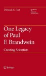 One Legacy of Paul F. Brandwein: Creating Scientists (Classics in Science Education) - Deborah C. Fort