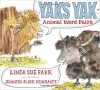 Yaks Yak: Animal Word Pairs - Linda Sue Park, Jennifer Black Reinhardt