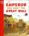 The Emperor Who Built the Great Wall - Jillian Lin