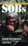 Show No Mercy (SOBs, Soldiers of Barrabas #4) - Jack Hild, Robin Hardy