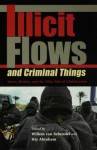 Illicit Flows and Criminal Things - Van Schendel Willem