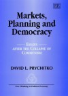 Markets, Planning, and Democracy: Essays After the Collapse of Communism - David L. Prychitko