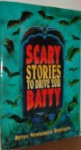 Scary Stories to Drive You Batty - Devra Newberger Speregen