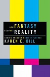 How Fantasy Becomes Reality: Seeing Through Media Influence - Karen E. Dill