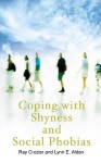 Coping with Shyness and Social Phobia: A Guide to Understanding and Overcoming Social Anxiety - W. Ray Crozier, Lynn E. Alden