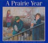 A Prairie Year - Jo Bannatyne-Cugnet, Yvette Moore