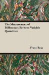 The Measurement of Differences Between Variable Quantities - Franz Boas