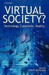 Virtual Society?: Technology, Cyberbole, Reality - Steve Woolgar