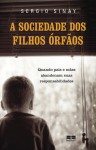 A Sociedade dos Filhos Órfãos - Sergio Sinay, Luís Carlos Cabral