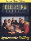 Systematic Selling: Process Map Portfolio - George A. Smith Jr., Paul H. Selden, Fred Burton