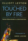 Touched By Fire: Doctors Without Borders in a Third World Crisis - Elliott Leyton, Greg Locke