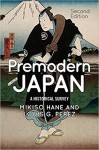 Premodern Japan: A Historical Survey - Mikiso Hane, Louis A. Pérez Jr.