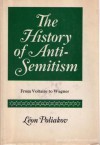 The History of Anti-Semitism: From Voltair To Wagner - Leon Poliakov