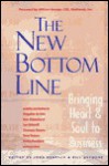 The New Bottom Line: Bringing Heart &amp; Soul to Business - John Renesch, Bill Defoore