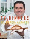 Emeril's TV Dinners: Kickin' It Up a Notch with Recipes from Emeril Live and Essence of Emeril - Emeril Lagasse