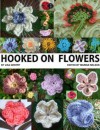 Hooked on Flowers - 50 Flowers, 8 Leaves, 6 Critters - Crochet Patterns - Lisa Gentry, Marian Nelson