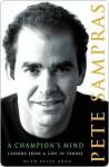 A Champion's Mind: Lessons from a Life in Tennis - Pete Sampras, Peter Bodo