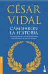 Cambiaron la historia - César Vidal, César Vidal