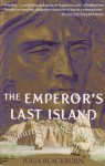 The Emperor's Last Island: A Journey to St. Helena - Julia Blackburn