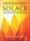 Solace: How Caregivers & Others Can Relate, Listen, and Respond Effectively to a Chronically Ill Person - Walter St. John