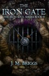 The Iron Gate (The Iron Soul Series) (Volume 2) - J.M. Briggs