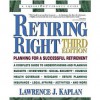 Retiring Right: Planning for a Successful Retirement - Lawrence Kaplan