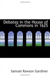 Debates in the House of Commons in 1625 - Samuel Rawson Gardiner