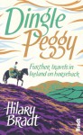 Dingle Peggy: Further travels in Ireland on horseback - Hilary Bradt