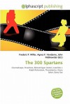 The 300 Spartans - Agnes F. Vandome, John McBrewster, Sam B Miller II