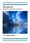 The Secret - Book One of the Marcus II Series - Bonnie Somerville