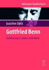 Gottfried Benn: Einführung in Leben und Werk (De Gruyter Studienbuch) - Joachim Dyck