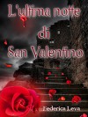 L'ultima notte di San Valentino - Federica Leva